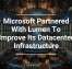 Microsoft Partnered With Lumen To Improve Its Datacenter Infrastructure